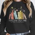 There Is No Such Thing As Too Many Books Lover Unisex Sweatshirt There Is No Such Thing As Too Many Books Lover Unisex Sweatshirt