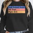 Read Banned Books Pet Dogs Fight Evil Unisex Sweatshirt Read Banned Books Pet Dogs Fight Evil Unisex Sweatshirt
