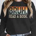 Read A Book Bruh Cool Ela English Teacher Reading Literature Unisex Sweatshirt