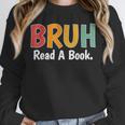 Read A Book Bruh English Teacher Reading Read A Book Unisex Sweatshirt Read A Book Bruh English Teacher Reading Read A Book Unisex Sweatshirt