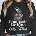 Read Book Be Kind Stay Weird Book Reader Lover Bookworm Unisex Sweatshirt