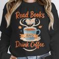 Read Books And Drink Coffee Cozy Book Lover Unisex Sweatshirt Read Books And Drink Coffee Cozy Book Lover Unisex Sweatshirt