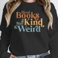 Read Books Be Kind Stay Weird Book Reader Unisex Sweatshirt