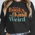 Read Books Be Kind Stay Weird Retro Bookworm Book Lover Unisex Sweatshirt Read Books Be Kind Stay Weird Retro Bookworm Book Lover Unisex Sweatshirt