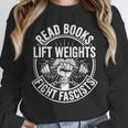 Read Books Lift Weights Fight Fascists Reading Men Women Unisex Sweatshirt Read Books Lift Weights Fight Fascists Reading Men Women Unisex Sweatshirt