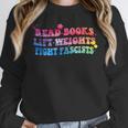 Read Books Lift Weights Fight Fascists Tie Dye Men Women Unisex Sweatshirt