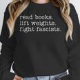 Read Books Lift Weights Fight Fascists Unisex Sweatshirt