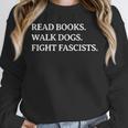Read Books Walk Dogs Fight Fascists Reading Book Lover Dog Unisex Sweatshirt
