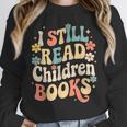 I Still Read Children Books Women Men Kids Books Lovers Unisex Sweatshirt I Still Read Children Books Women Men Kids Books Lovers Unisex Sweatshirt