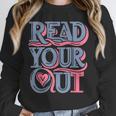 Read Your Heart Out Cute Teacher Reading Book Love Bookworm Unisex Sweatshirt