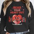 Read Your Heart Out Shirt Valentine Teacher Bookworm Lover Unisex Sweatshirt Read Your Heart Out Shirt Valentine Teacher Bookworm Lover Unisex Sweatshirt