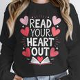 Read Your Heart Out Teacher Reading Book Love Valentines Day Unisex Sweatshirt Read Your Heart Out Teacher Reading Book Love Valentines Day Unisex Sweatshirt