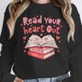 Read Your Heart Out Teacher Valentines Day Book Lover Unisex Sweatshirt