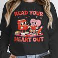 Read Your Heart Out Valentine Reading Book Girl Kid Teacher Unisex Sweatshirt