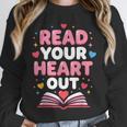 Read Your Heart Out Valentine Reading Book For Kid Teacher Unisex Sweatshirt