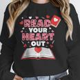 Read Your Heart Out Valentines Day Reading Book Kids Teacher Unisex Sweatshirt
