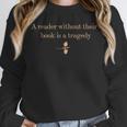 A Reader Without Their Book Is Tragedy Book Reading Dragon Unisex Sweatshirt