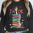 Reading Books Librarian Reader Nerd I'm Ok School Teacher Unisex Sweatshirt Reading Books Librarian Reader Nerd I'm Ok School Teacher Unisex Sweatshirt