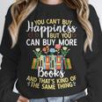 Reading You Can't Buy Happiness But You Can Buy More Books Unisex Sweatshirt