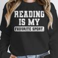 Reading Is My Favorite Sport Book Lover Reader Unisex Sweatshirt