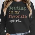 Reading Is My Favorite Sport Book Lovers Man Woman Unisex Sweatshirt Reading Is My Favorite Sport Book Lovers Man Woman Unisex Sweatshirt