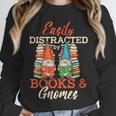 Reading Gnomes Cute Easily Distracted By Books And Gnomes Unisex Sweatshirt
