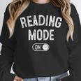 Reading Mode On Book Lover Librarian Teacher Unisex Sweatshirt