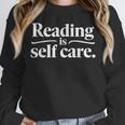 Reading Is Self Care Bookworm Reading Book Lovers Unisex Sweatshirt
