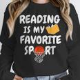 Reading Is My Tee Favorite Sport Basketball World Book Day Unisex Sweatshirt Reading Is My Tee Favorite Sport Basketball World Book Day Unisex Sweatshirt