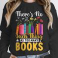There's No Such Thing As Too Many Books Unisex Sweatshirt