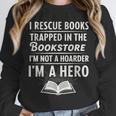 I Rescue Books Trapped In The Bookstore I’m Not A Hoarder Unisex Sweatshirt