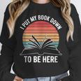 Retro I Put My Book Down To Be Here For Book Lover Unisex Sweatshirt
