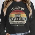 Retro Vintage I Closed My Book To Be Here Reading Teacher Unisex Sweatshirt Retro Vintage I Closed My Book To Be Here Reading Teacher Unisex Sweatshirt