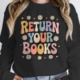 Return Your Books School Librarian Unisex Sweatshirt Return Your Books School Librarian Unisex Sweatshirt