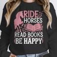 Ride Horses Read Books Be Happy Unisex Sweatshirt Ride Horses Read Books Be Happy Unisex Sweatshirt