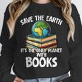 Save The Earth It’s The Only Planet With Books Unisex Sweatshirt Save The Earth It’s The Only Planet With Books Unisex Sweatshirt
