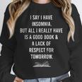 I Say I Have Insomnia But All I Really Have Is A Good Book Unisex Sweatshirt