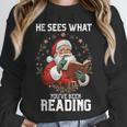 He Sees What You'Ve Been Reading Santa Book Lover Unisex Sweatshirt