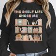 The Shelf Life Chose Me Bookstore Reading Lover Graphic Unisex Sweatshirt The Shelf Life Chose Me Bookstore Reading Lover Graphic Unisex Sweatshirt