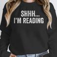 Shhh I'm Reading Book Lover Bookish Read Lover Outfit Unisex Sweatshirt Shhh I'm Reading Book Lover Bookish Read Lover Outfit Unisex Sweatshirt