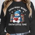 Snow Many Books Snow Little Time Snowman Reading Book Unisex Sweatshirt