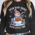 Snowman Reading Snow Many Books Snow Little Time Winter Unisex Sweatshirt
