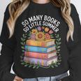 So Many Books So Little Summer Unisex Sweatshirt So Many Books So Little Summer Unisex Sweatshirt