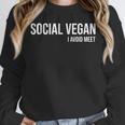 Social Vegan i Avoid Meet Introvert Sarcasm Gift Unisex Sweatshirt Social Vegan i Avoid Meet Introvert Sarcasm Gift Unisex Sweatshirt