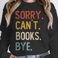 Sorry Can't Books Bye Shirts Books Lovers Unisex Sweatshirt