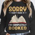 Sorry I Can't Make It I'm Completely Booked Book Reading Unisex Sweatshirt