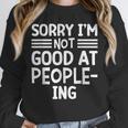 Sorry I'm Not Good At People-Ing Introvert Unisex Sweatshirt
