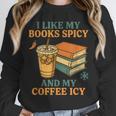 Spicy Books And Iced Coffee Book Lover Smut Reader Unisex Sweatshirt