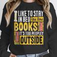 I Like To Stay In Bed And Read Books It's Too Peopley Outsid Unisex Sweatshirt I Like To Stay In Bed And Read Books It's Too Peopley Outsid Unisex Sweatshirt