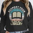 Support Your Local Library Book Lovers Unisex Sweatshirt